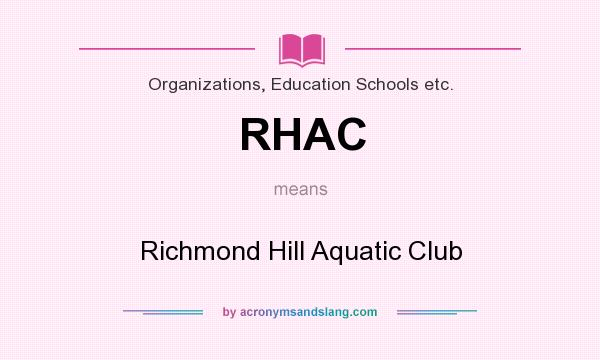 What does RHAC mean? It stands for Richmond Hill Aquatic Club