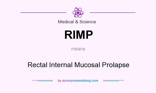 What does RIMP mean? It stands for Rectal Internal Mucosal Prolapse