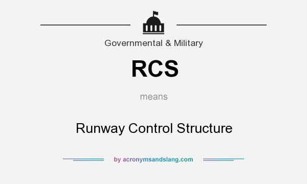 What does RCS mean? It stands for Runway Control Structure