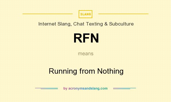 What does RFN mean? It stands for Running from Nothing