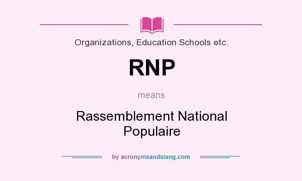 What does RNP mean? It stands for Rassemblement National Populaire