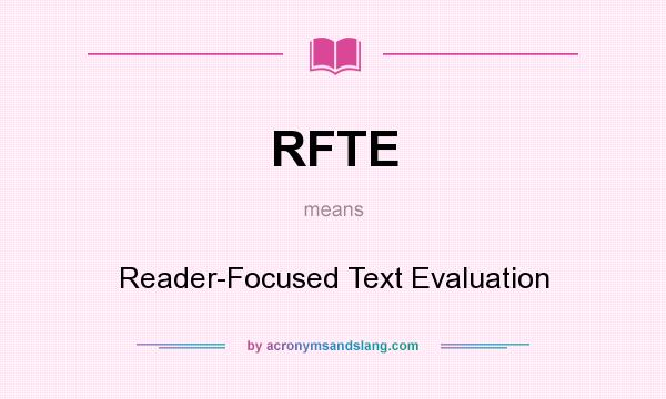 What does RFTE mean? It stands for Reader-Focused Text Evaluation