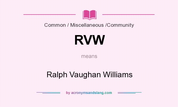 What does RVW mean? It stands for Ralph Vaughan Williams