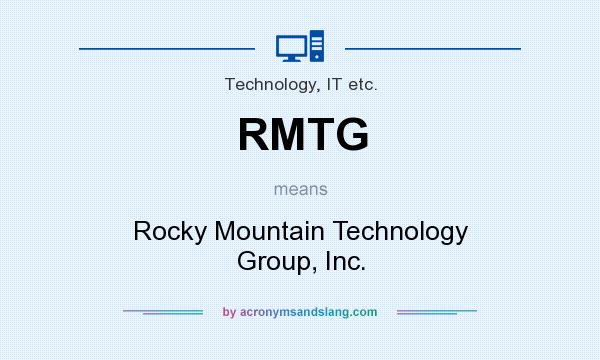 What does RMTG mean? It stands for Rocky Mountain Technology Group, Inc.