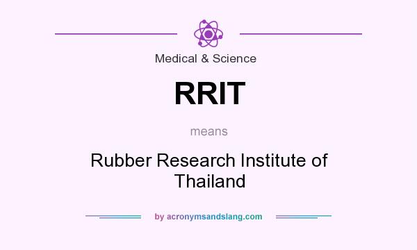 What does RRIT mean? It stands for Rubber Research Institute of Thailand