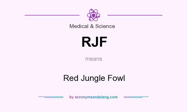 What does RJF mean? It stands for Red Jungle Fowl