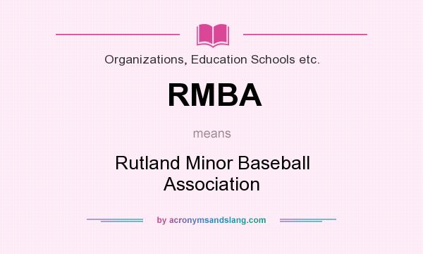What does RMBA mean? It stands for Rutland Minor Baseball Association