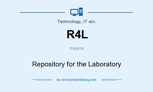 What does R4L mean? It stands for Repository for the Laboratory