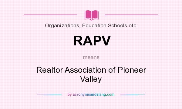 What does RAPV mean? It stands for Realtor Association of Pioneer Valley