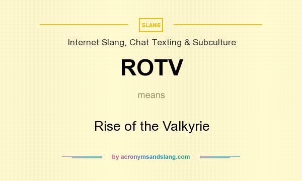 What does ROTV mean? It stands for Rise of the Valkyrie