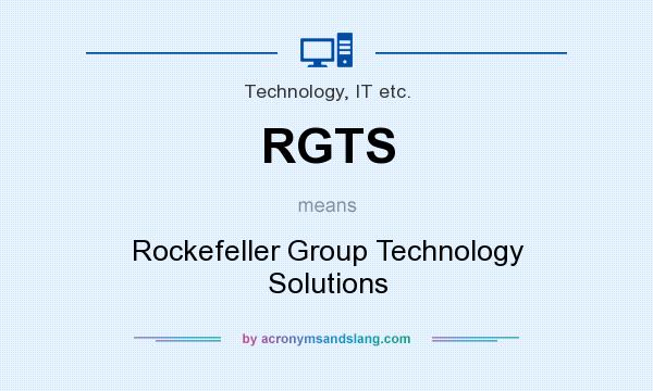 What does RGTS mean? It stands for Rockefeller Group Technology Solutions