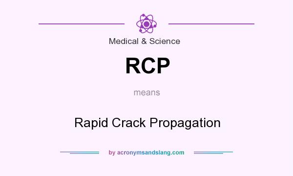 What does RCP mean? It stands for Rapid Crack Propagation