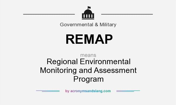 What does REMAP mean? It stands for Regional Environmental Monitoring and Assessment Program