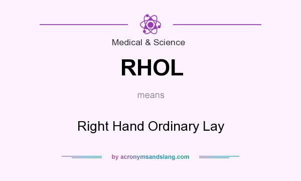 What does RHOL mean? It stands for Right Hand Ordinary Lay