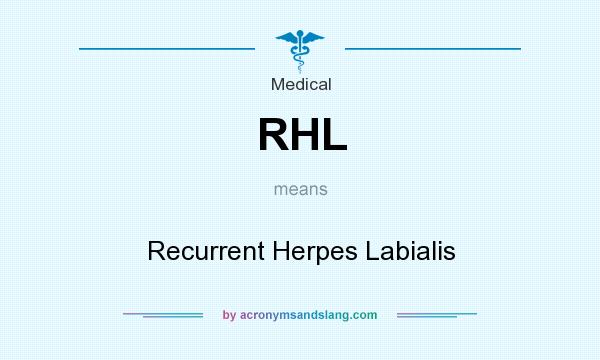 What does RHL mean? It stands for Recurrent Herpes Labialis