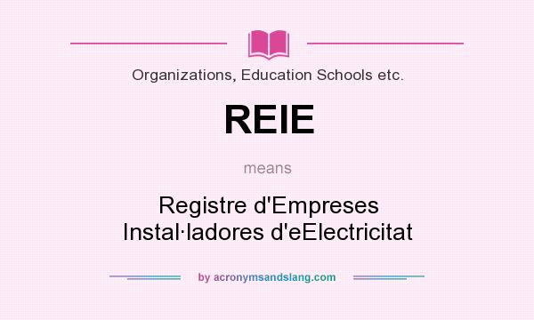 What does REIE mean? It stands for Registre d`Empreses Instal·ladores d`eElectricitat