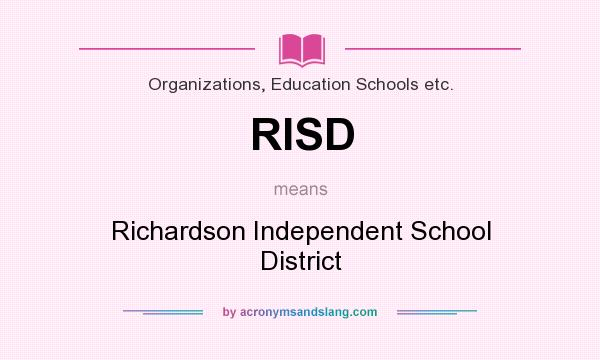 What does RISD mean? It stands for Richardson Independent School District