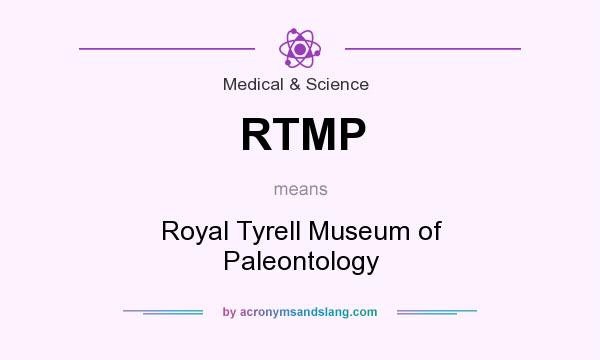 What does RTMP mean? It stands for Royal Tyrell Museum of Paleontology