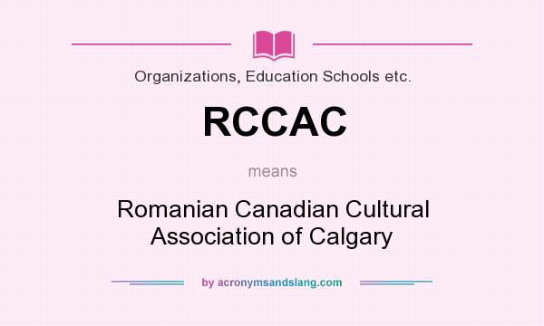 What does RCCAC mean? It stands for Romanian Canadian Cultural Association of Calgary