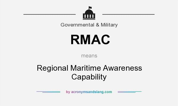What does RMAC mean? It stands for Regional Maritime Awareness Capability