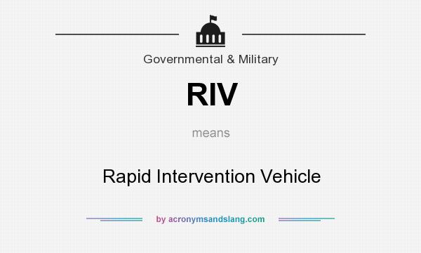 What does RIV mean? It stands for Rapid Intervention Vehicle