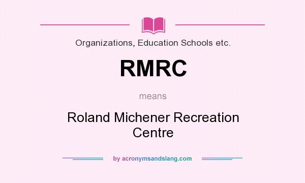 What does RMRC mean? It stands for Roland Michener Recreation Centre