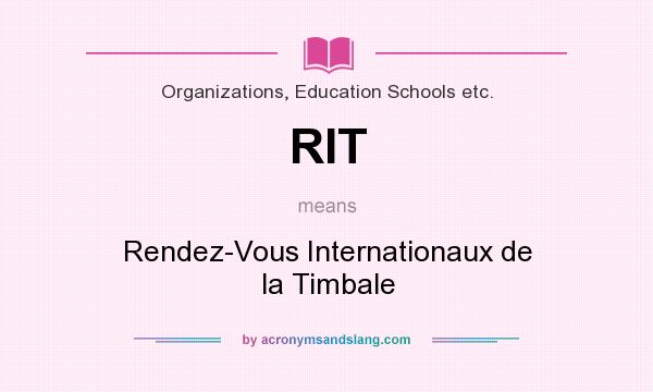 What does RIT mean? It stands for Rendez-Vous Internationaux de la Timbale