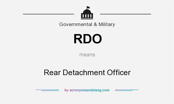 What does RDO mean? It stands for Rear Detachment Officer