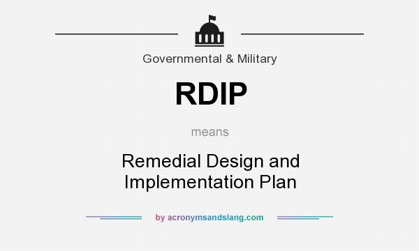 What does RDIP mean? It stands for Remedial Design and Implementation Plan