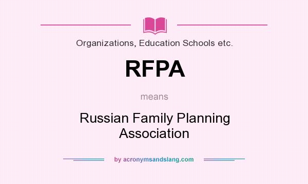 What does RFPA mean? It stands for Russian Family Planning Association
