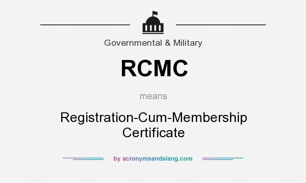 What does RCMC mean? It stands for Registration-Cum-Membership Certificate