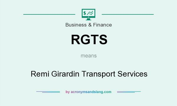 What does RGTS mean? It stands for Remi Girardin Transport Services