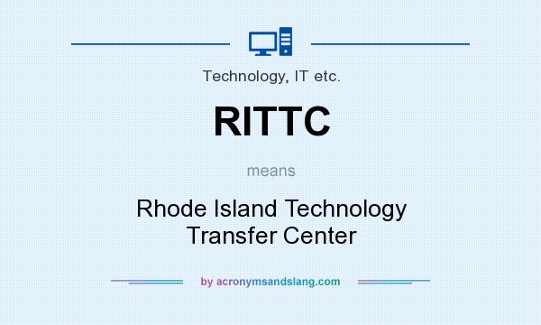 What does RITTC mean? It stands for Rhode Island Technology Transfer Center