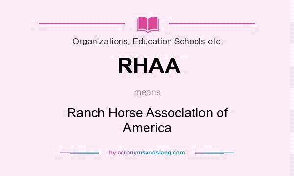 What does RHAA mean? It stands for Ranch Horse Association of America