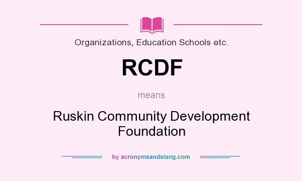 What does RCDF mean? It stands for Ruskin Community Development Foundation