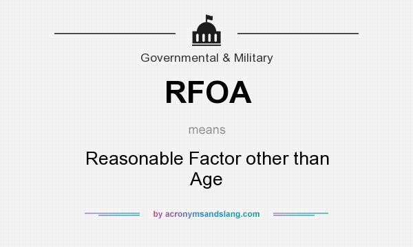 What does RFOA mean? It stands for Reasonable Factor other than Age