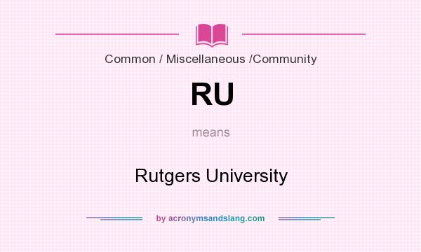 What does RU mean? It stands for Rutgers University