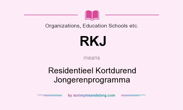 What does RKJ mean? It stands for Residentieel Kortdurend Jongerenprogramma