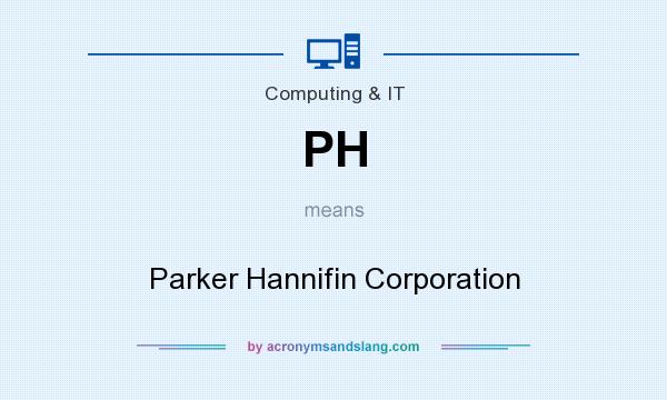 What does PH mean? It stands for Parker Hannifin Corporation