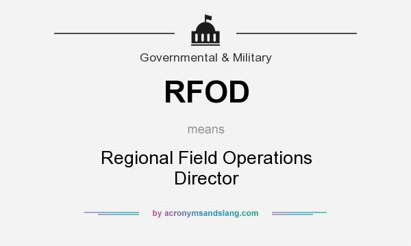 What does RFOD mean? It stands for Regional Field Operations Director