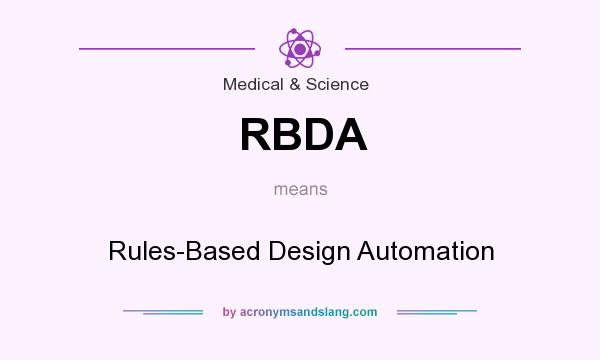 What does RBDA mean? It stands for Rules-Based Design Automation