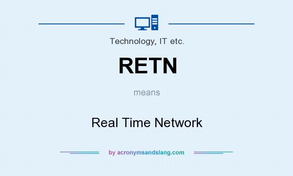 What does RETN mean? It stands for Real Time Network