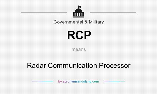 What does RCP mean? It stands for Radar Communication Processor