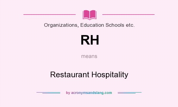 What does RH mean? It stands for Restaurant Hospitality