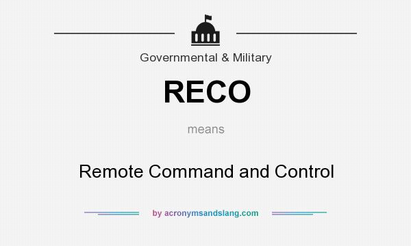 What does RECO mean? It stands for Remote Command and Control