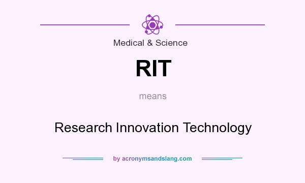 What does RIT mean? It stands for Research Innovation Technology