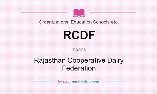 What does RCDF mean? It stands for Rajasthan Cooperative Dairy Federation