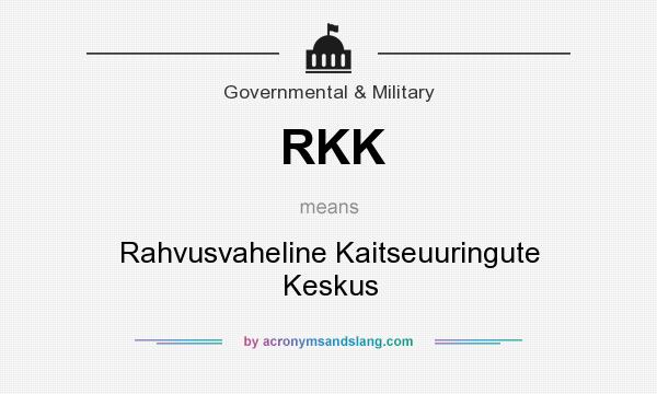 What does RKK mean? It stands for Rahvusvaheline Kaitseuuringute Keskus