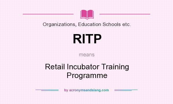 What does RITP mean? It stands for Retail Incubator Training Programme