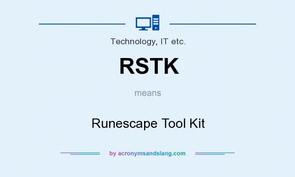What does RSTK mean? It stands for Runescape Tool Kit